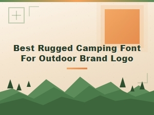Best Rugged Camping Font for Outdoor Brand Logos