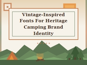 Vintage-Inspired Fonts for Heritage Camping Brands