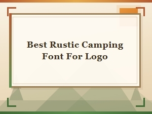 Best Rustic Camping Font for Nature-Inspired Logos
