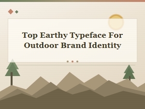 Top Earthy Typefaces for Outdoor Brand Identity