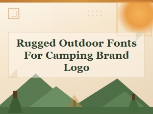 Rugged Outdoor Fonts for Camping Brand Logos