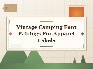 Vintage Camping Font Pairings for Apparel Labels